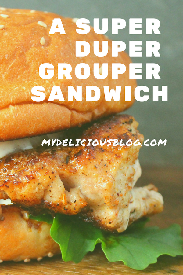 A Super Grouper Sandwich | My Delicious Blog